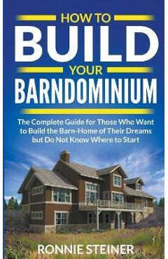 How To Build Your Barndominium - Ronnie Steiner