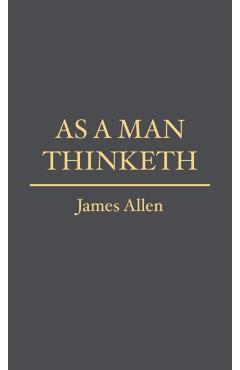 As a Man Thinketh - James Allen