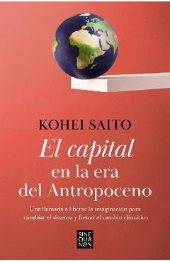 El Capital En La Era del Antropoceno / Capital in the Anthropocene - Kohei Saito