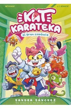 Kat Karateka Y El Gran Combate / Kat Karateka and the Great Match - Juan Carlos Bonache