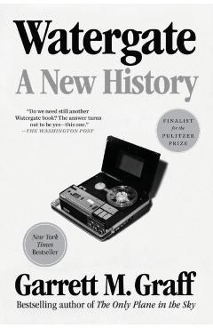Watergate: A New History - Garrett M. Graff