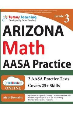 Arizona\'s Academic Standards Assessment (AASA) Test Prep: 3rd Grade Math Practice Workbook and Full-length Online Assessments - Lumos Learning