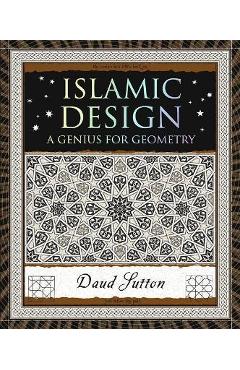 Islamic Design: A Genius for Geometry - Daud Sutton