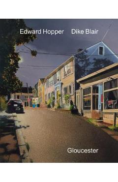 Dike Blair & Edward Hopper: Gloucester - Dike Blair
