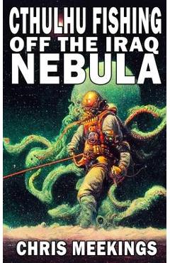 Cthulhu Fishing off the Iraq Nebula - Chris Meekings