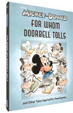 Walt Disney\'s Mickey and Donald: For Whom the Doorbell Tolls and Other Tales Inspired by Hemingway - Andrea Freccero