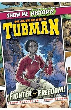 Harriet Tubman: Fighter for Freedom! - James Buckley
