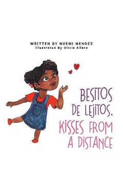 Besitos De Lejitos, Kisses from a Distance - Noemi Mendez