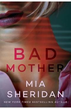 Bad Mother - Mia Sheridan