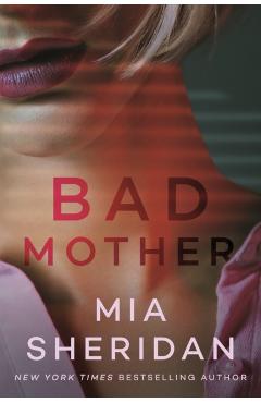 Bad Mother - Mia Sheridan