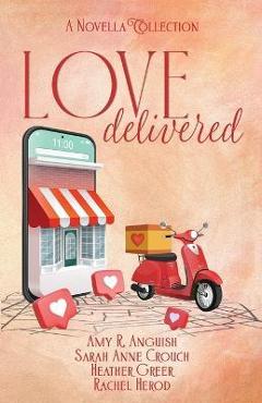 Love Delivered - Amy R. Anguish