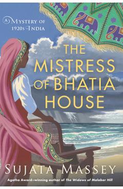 The Mistress of Bhatia House - Sujata Massey