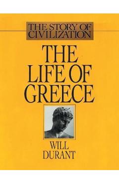 The Life of Greece: The Story of Civilization, Volume II