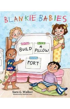 Blankie Babies: Build a Pillow Fort - Sara Walker