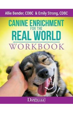 Canine Enrichment for the Real World Workbook - Allie Bender