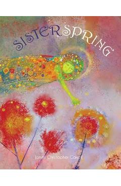Sister Spring - James Christopher Carroll