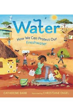 Water: How We Can Protect Our Freshwater - Catherine Barr