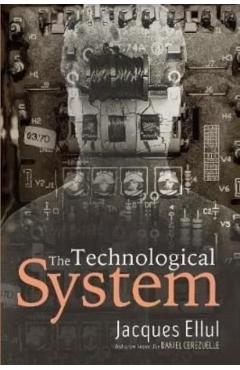 The Technological System - Jacques Ellul