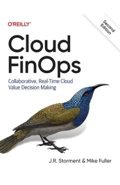 Cloud Finops: Collaborative, Real-Time Cloud Value Decision Making - J. R. Storment