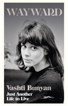 Wayward: Just Another Life to Live - Vashti Bunyan