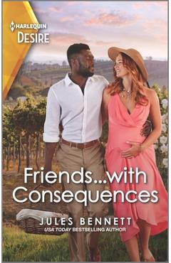 Friends...with Consequences: A One-Night Unexpected Pregnancy Romance - Jules Bennett