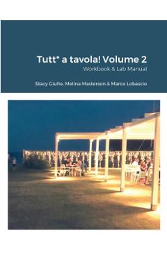 Tutt* a tavola! Volume 2: Workbook & Lab Manual - Stacy Giufre