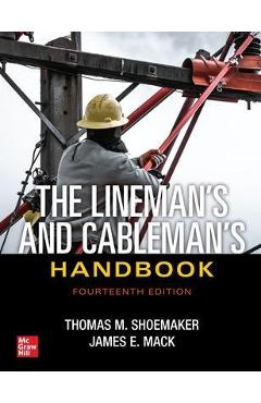 The Lineman\'s and Cableman\'s Handbook, Fourteenth Edition - Thomas Shoemaker