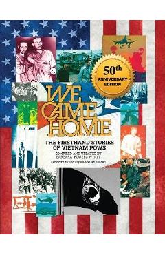We Came Home: The Firsthand Stories of Vietnam POWs - Barbara Powers Wyatt