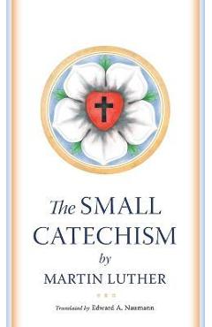 The Small Catechism - Martin Luther