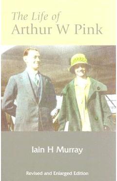 Life of Arthur W Pink - Ian H. Murray