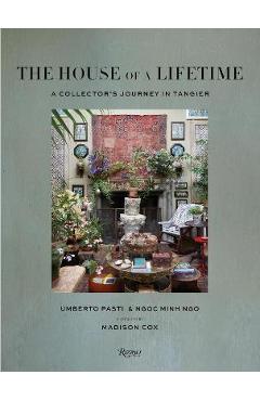 The House of a Lifetime: A Collector\'s Journey in Tangier - Umberto Pasti