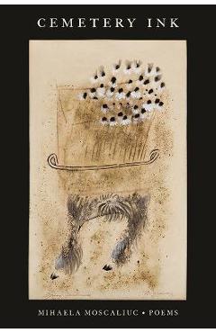 Cemetery Ink: Poems - Mihaela Moscaliuc