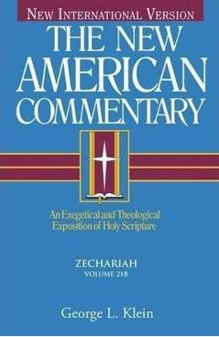 Zechariah, 21: An Exegetical and Theological Exposition of Holy Scripture - George Klein
