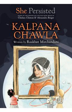 She Persisted: Kalpana Chawla - Raakhee Mirchandani