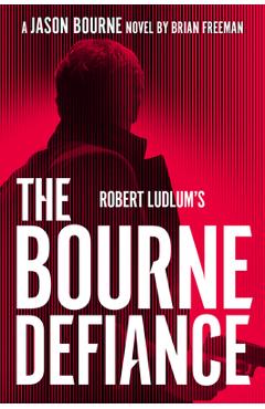 Robert Ludlum\'s the Bourne Defiance - Brian Freeman