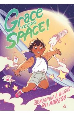 Grace Needs Space!: (A Graphic Novel) - Benjamin A. Wilgus