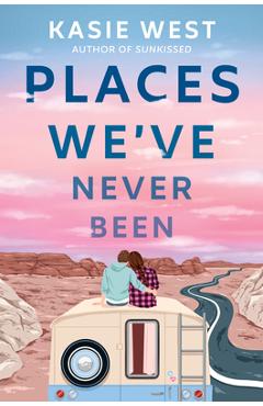 Places We\'ve Never Been - Kasie West