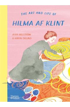 The Art and Life of Hilma AF Klint - Ylva Hillström