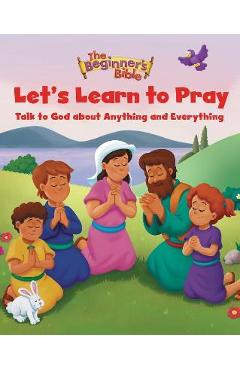 The Beginner\'s Bible Let\'s Learn to Pray: Talk to God about Anything and Everything - The Beginner\'s Bible