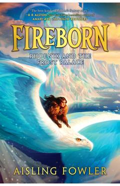 Fireborn: Phoenix and the Frost Palace - Aisling Fowler