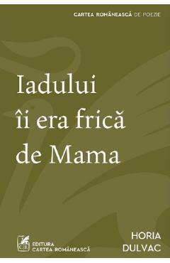 Iadului ii era frica de Mama - Horia Dulvac - CARTEA ROMANEASCA