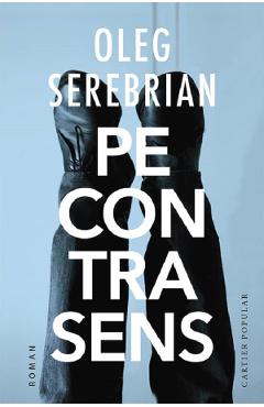 Pe contrasens - Oleg Serebrian