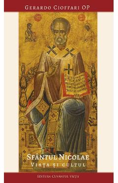 Sfantul Nicolae. Viata si cultul - Gerardo Cioffari O.P.