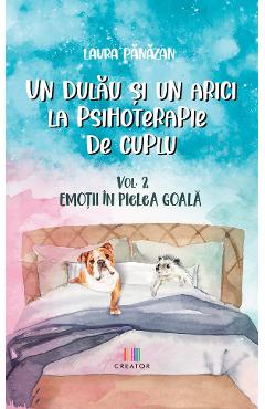 Un dulau si un arici la psihoterapie de cuplu vol.2: emotii in pielea goala - laura panazan