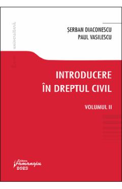 Introducere in dreptul civil vol.2 - serban diaconescu, paul vasilescu