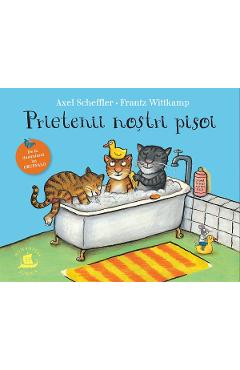 Prietenii nostri pisoi - axel scheffler, frantz wittkamp