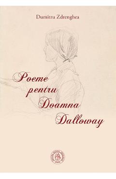 Poeme Pentru Doamna Dalloway - Dumitru Zdrenghea