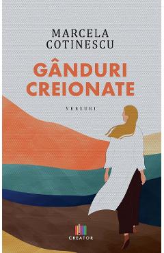 Ganduri creionate - Marcela Cotinescu - EDITURA CREATOR