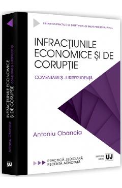 Infractiunile economice si de coruptie - Antoniu Obancia