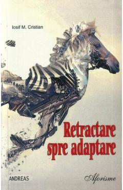 Retractare spre adaptare. aforisme - iosif m. cristian